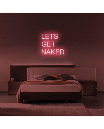 Lets Get Naked Neon Sign