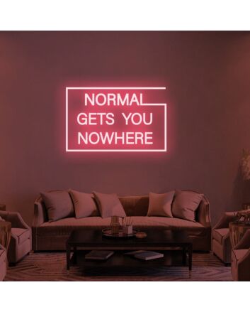 Normal Gets You Nowhere Neon Sign 2