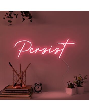 Persist Neon Sign