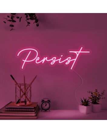 Persist Neon Sign