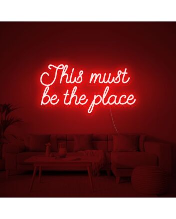 This Must Be The Place Neon Sign