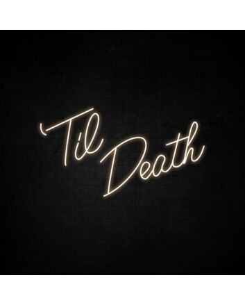 Til Death Neon Sign
