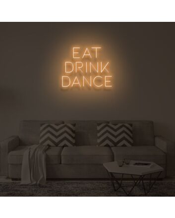 EAT DRINK DANCE" LED Neon Sign