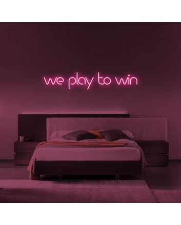 We Play To Win Neon Sign