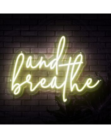 And Breathe Neon Sign