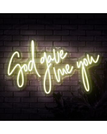 God Gave Me You Neon Sign