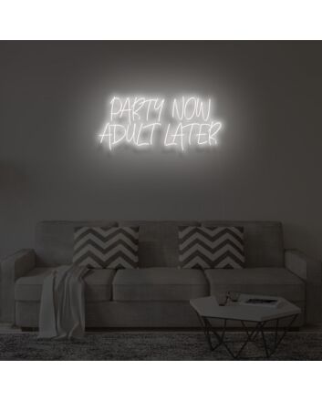 PARTY NOW ADULT LATER&quot; LED Neon Sign