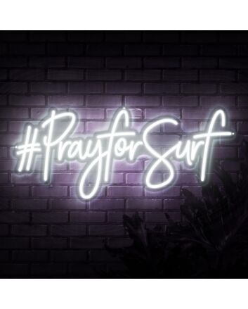 Pray For Surf Neon Sign
