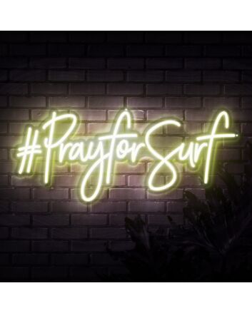 Pray For Surf Neon Sign