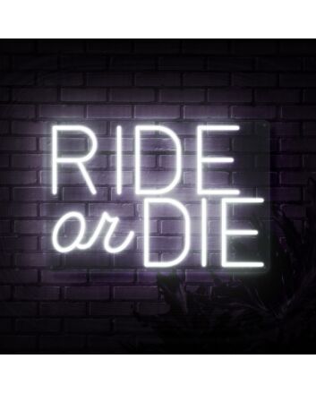 Ride Or Die Neon Sign