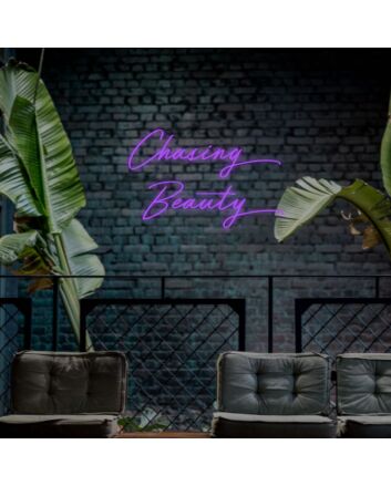 Chasing Beauty Neon Sign