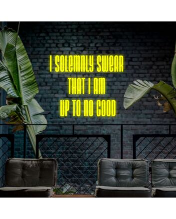 I Solemnly Swear That I Am Up To No Good Neon Sign