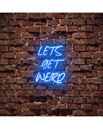 Lets Get Weird Neon Sign