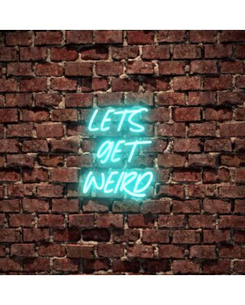 Lets Get Weird Neon Sign