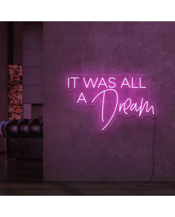 It Was All A Dream V3 Neon Sign