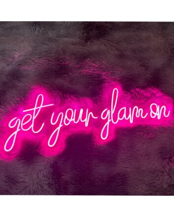 Get your glam on Neon Sign