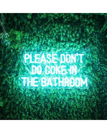 Please Dont Do Coke In The Bathroom Neon Sign