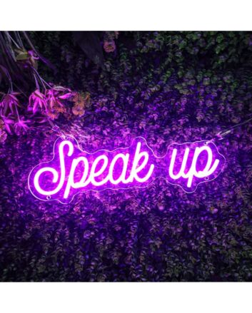 Speak Up Neon Sign