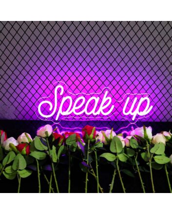 Speak Up Neon Sign