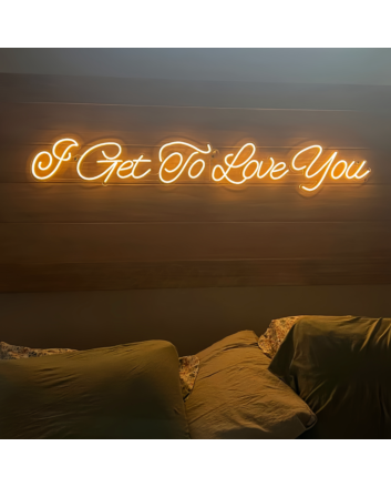 Elevate Your Love &#039;I Get to Love You&#039; Neon Sign