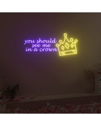 You Should See Me In A Crown Neon Sign Fashion Custom Neon Sign Lights Night Lamp Led Neon Sign Light For Home Party