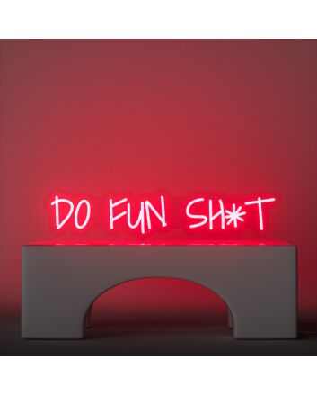 Do Fun Sht Neon Sign