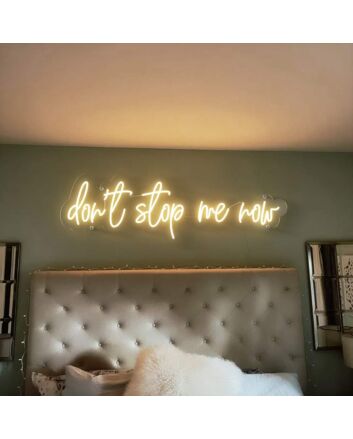Dont Stop Me Now Neon Sign