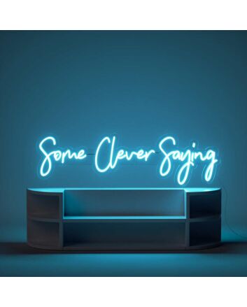 Some Clever Saying Neon Sign