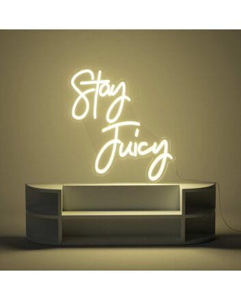 Stay Juicy Neon Sign