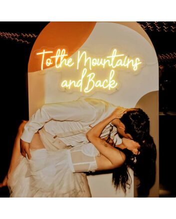 To The Mountains And Back Neon Sign