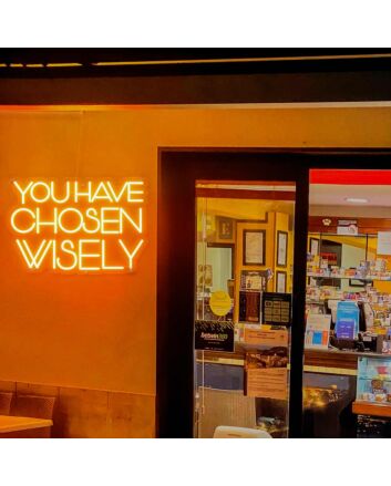 You Have Chosen Wisely Neon Sign