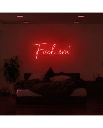 Fck Em Neon Sign