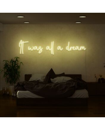 It Was All A Dream Neon Sign