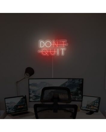 Dont Quit Neon Sign