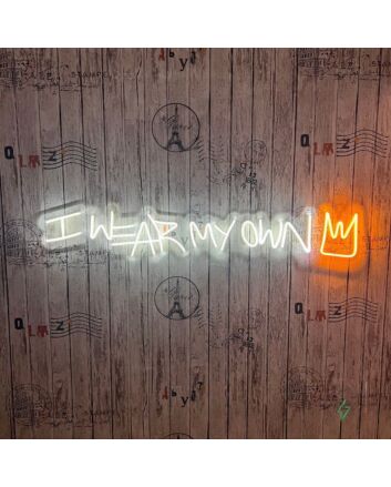 I Wear My Own Crown Neon Sign