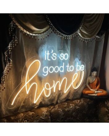 Its So Good To Be Home Neon Sign