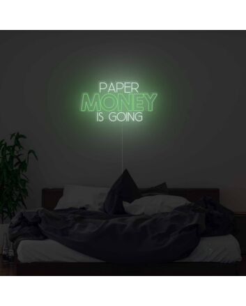 Paper Money Is Going Neon Sign