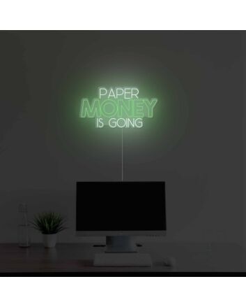 Paper Money Is Going Neon Sign
