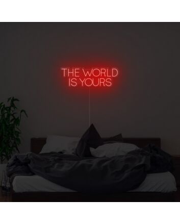 The World Is Yours Neon Sign