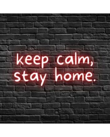 Keep Calm Stay Home Neon Sign