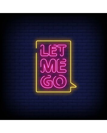 Let Me Go Neon Sign