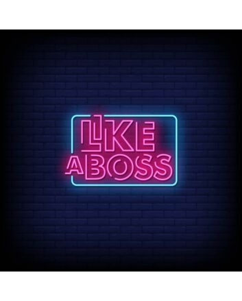 Like A Boss Neon Sign
