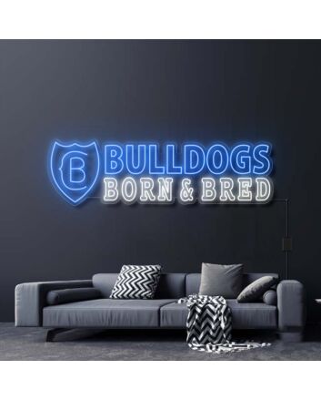 Bulldogs Born And Bred Neon Sign