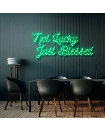 Not Lucky Just Blessed Neon Sign