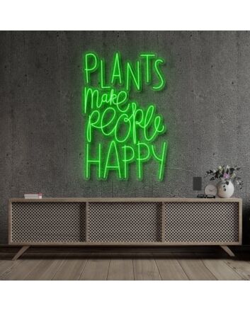 Plants Make People Happy Neon Sign