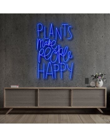 Plants Make People Happy Neon Sign