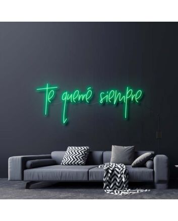Te Querre Siempre Neon Sign