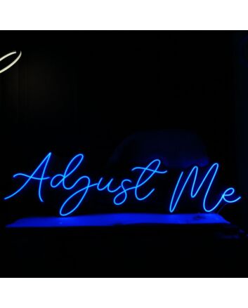 Adjust Me Neon Sign