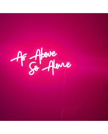 As Above So Alone Neon Sign