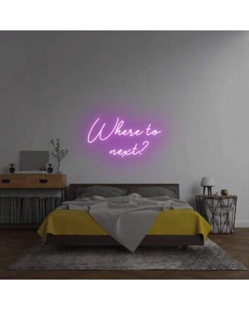 Where to next?&#39; neon sign